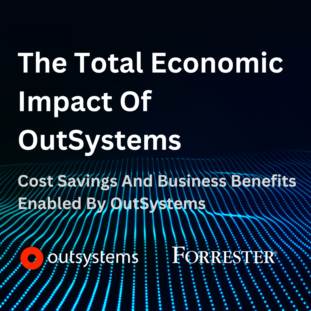 The Total Economic Impact Of OutSystems